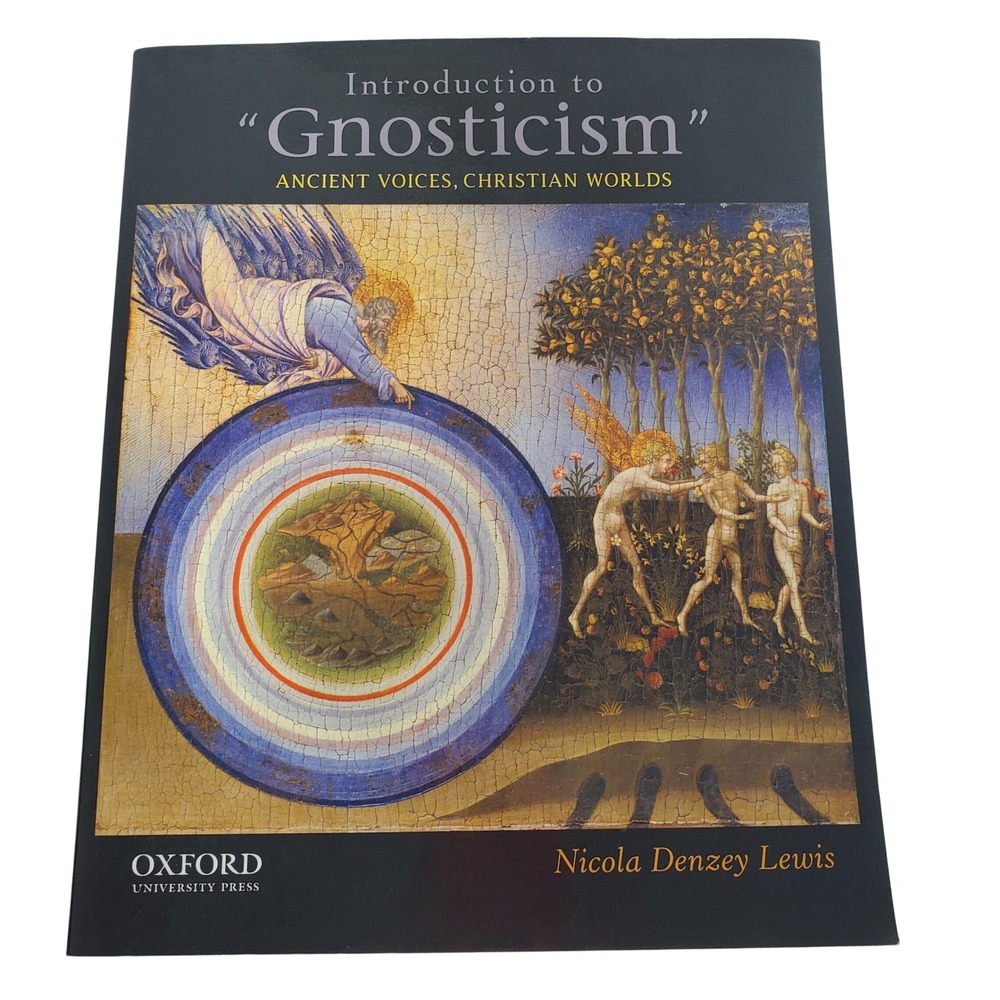 Introduction to Gnosticism Ancient Voices, Christian Worlds Denzey Black Oxford